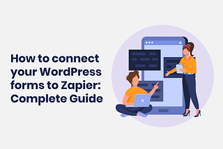Connect WordPress forms to Zapier