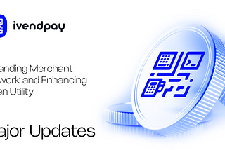 ivendPay Unveils Major Updates: Expanding Merchant Network and Enhancing Token Utility