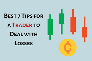 Best 7 Tips For A Trader To Deal With Losses