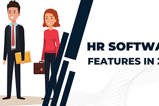 The Best HR Software Features in 2022 That you should Know