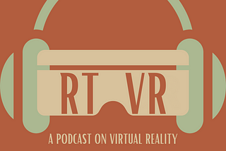 RTVR: A Podcast on Virtual Reality