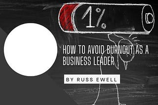 How To Avoid Burnout As A Business Leader