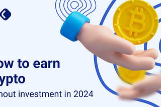How to earn crypto without investment in 2024