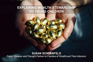 Explaining Wealth Stewardship to Young Children — Susan Schoenfeld