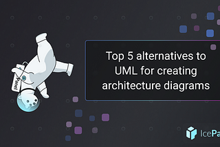 Top 5 alternatives to UML for creating architecture diagrams