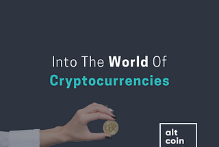 Into The World Of Cryptocurrencies