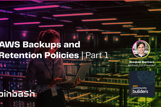 AWS Backups and Retention Policies | Part 1
