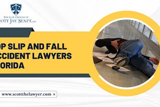 Top Slip and Fall Accident Lawyers in Florida | Scott The Lawyer