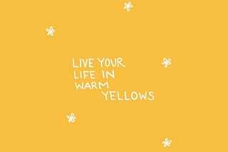 Life Lately: Living My Life in Warm Yellows.