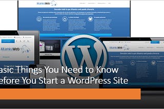 Basic Things You Need to Know Before You Start a WordPress Site