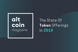 The State Of Token Offerings In 2019