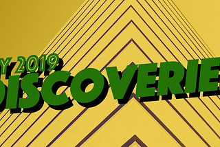 My 2019 Discoveries