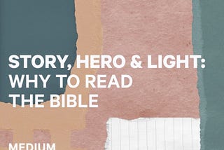 Story, Hero, Light: Why to Read the Bible in 2024