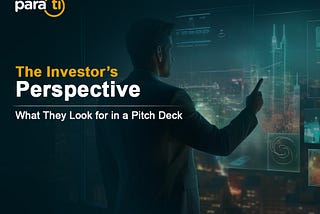 The Investor’s Perspective: What They Look for in a Pitch Deck