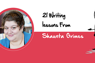 21 Powerful Writing Lessons From Shaunta Grimes