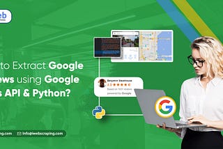 How to Extract Google Reviews using Google Maps API & Python?