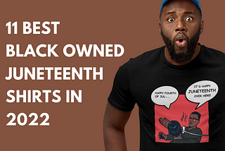 black owned Juneteenth shirts. cheap Juneteenth shirts. Best Juneteenth shirts.