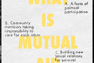 yellow text “what is mutual aid” on a grey paper background, with handwritten text of multiple choice options