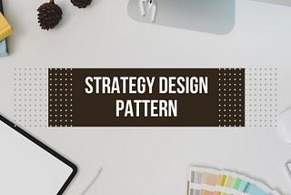 Exploring the Strategy Design Pattern