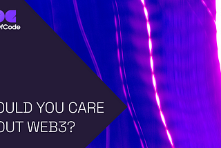 Should You Care About Web3?