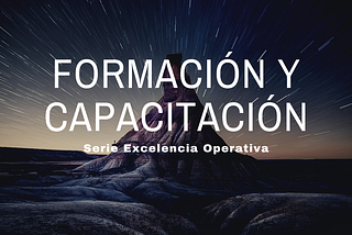 Serie Excelencia Operativa: Formación y capacitación