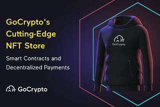 GoCrypto Unveils Next-Generation NFT Store, Powered by Smart Contracts and Decentralized Payments