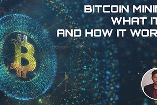 Bitcoin Mining: What It Is And How It Works.