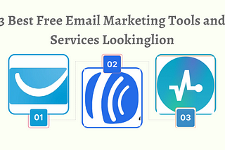 3 Best Free Email Marketing Tools and Services Lookinglion