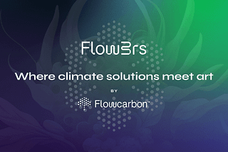 Flowcarbon、気候変動対策の分散型アートコレクション「Flow3rs」を発表