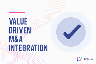 M&A integration software. Execute value driven postmerger integration.