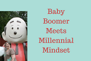 Baby Boomer Meets Millennial Mindset