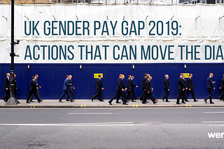 UK Gender Pay Gap 2019: Actions that Can Move the Dial