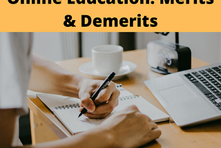 Online Education: Merits & Demerits