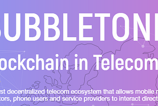 Bubbletone Децентрализованная телекоммуникационная экосистема для подключения людей по всему миру.