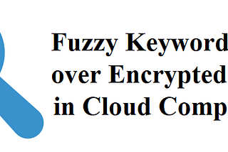Fuzzy keyword search over encrypted data in cloud computing