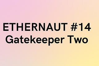 #14 - Ethernaut Challenge 14 - Gatekeeper Two