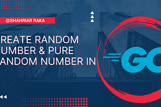 Create Random number & Pure Random Number in Golang