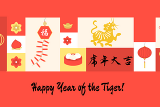 An image of traditional Asian celebratory elements with Chinese characters that say “Happy Year of the Tiger.”