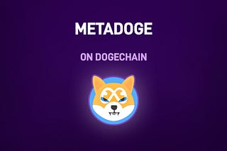 Metadoge is joining a Dogechain family — Metadoge & MetaBridge Launch