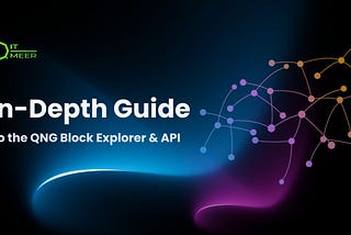 In-Depth Guide to the QNG Block Explorer & API