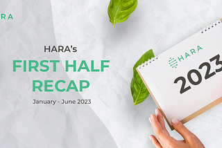 HARA’s First Half Recap January — June 2023