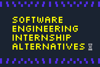 7 Alternatives to a Software Engineering Internship