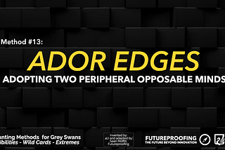 The Hunt for Grey Swans — Top 15 Methods & Frameworks — #13 ADOR Edges