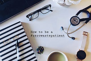 How to be a #Zerowaste Patient