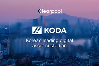 Clearpool & KODA Form Strategic Partnership to Expand Institutional PayFi Access in Korea