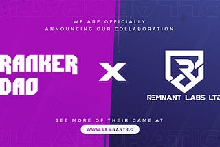GAME PARTNERSHIP ANNOUNCEMENT: RankerDAO and Remnant Labs