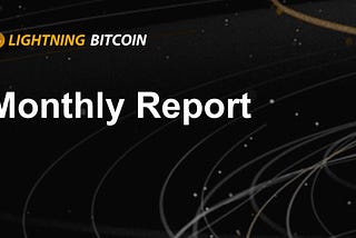 Lightning Bitcoin（LBTC）Monthly Report (January 2021)