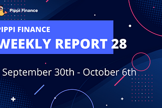 Pippi Finance Weekly Report #28