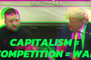 Capitalism is War: How to stop World War III/WW III (short summary)