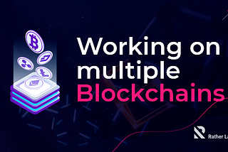 Working on multiple blockchains